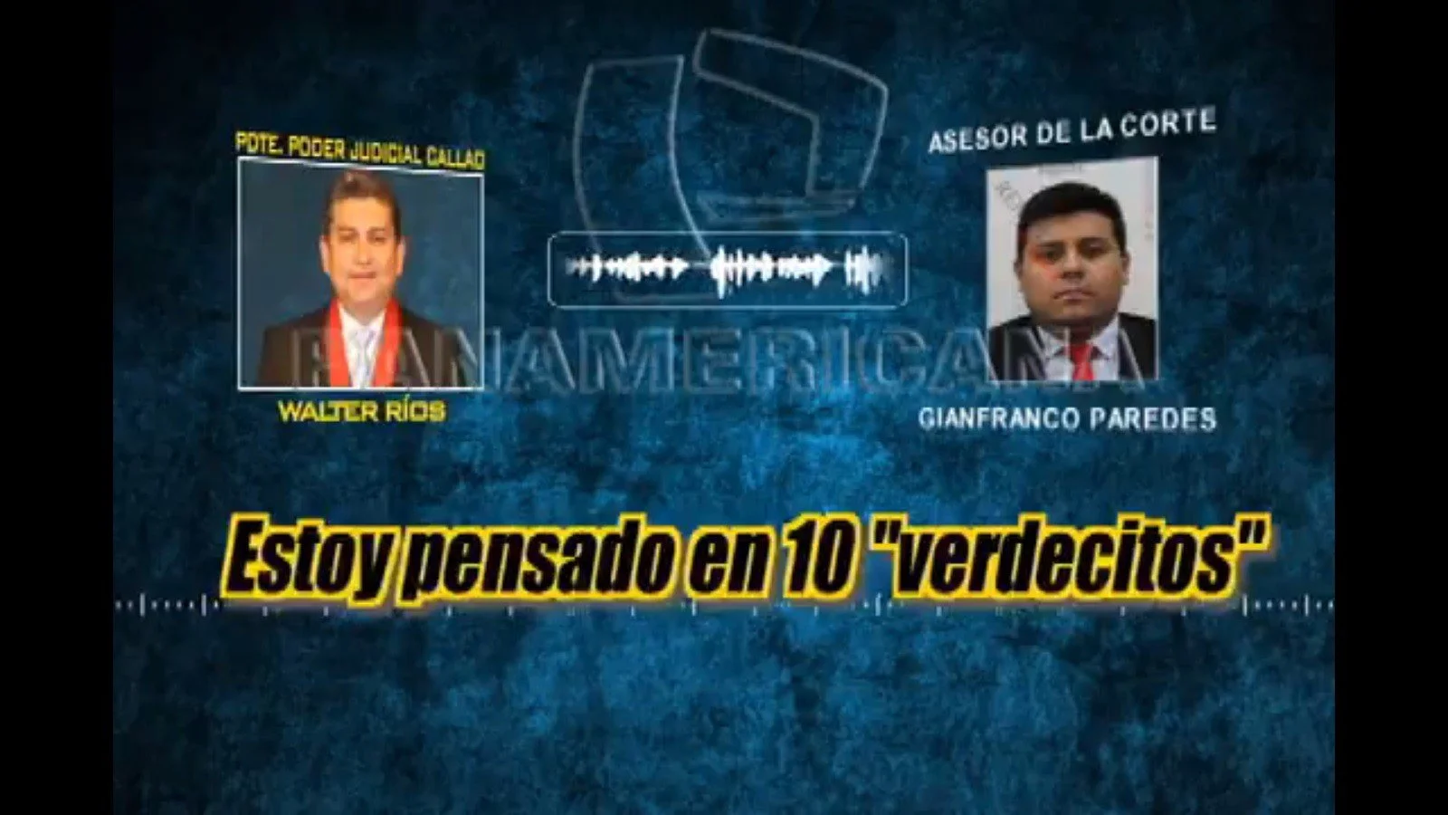 Walter Ríos pide "10 verdecitos" como garantía a asesor de la Corte