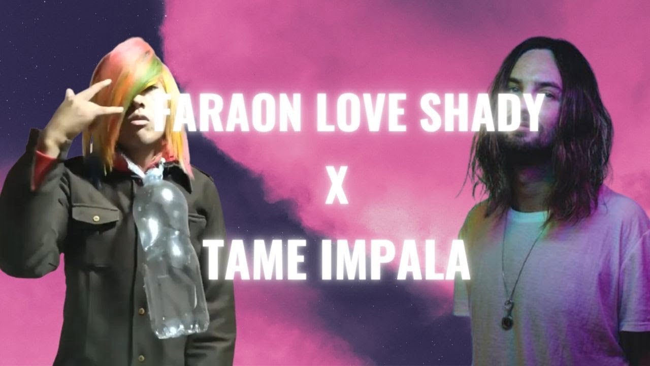 Faraon Love Shady y Tame Impala
