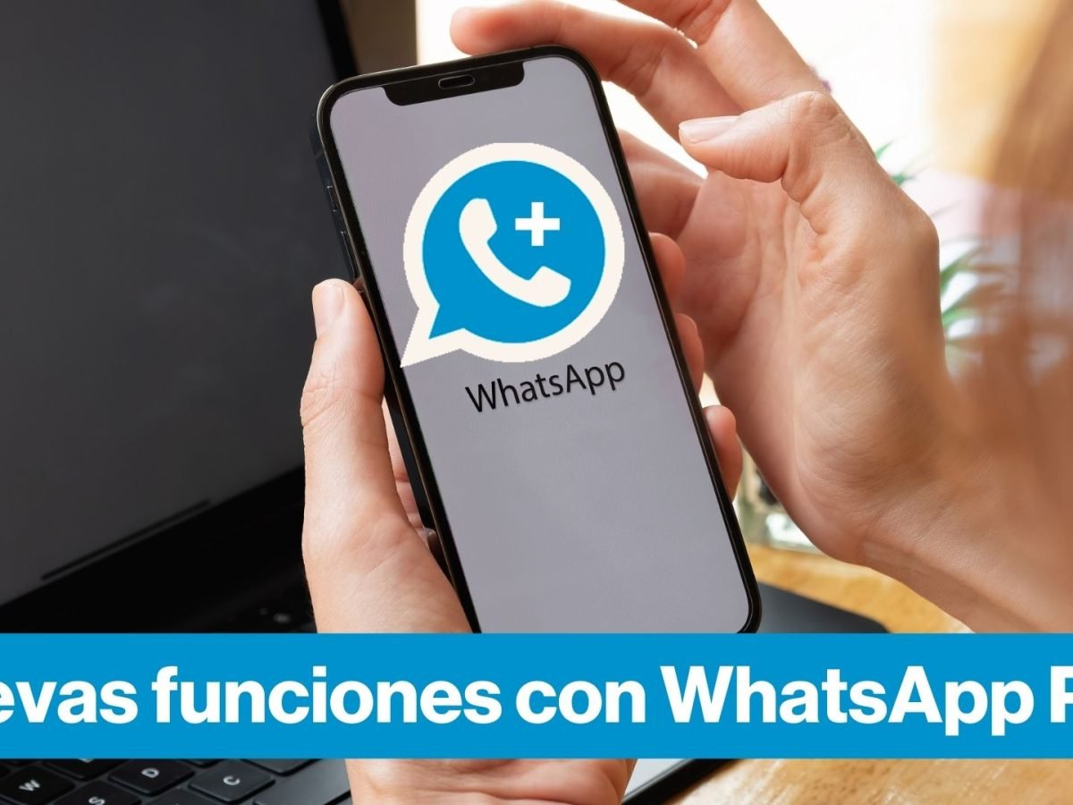 WhatsApp Plus gratis: Descarga y actualiza la versión APK con más funciones hoy 29 de mayo